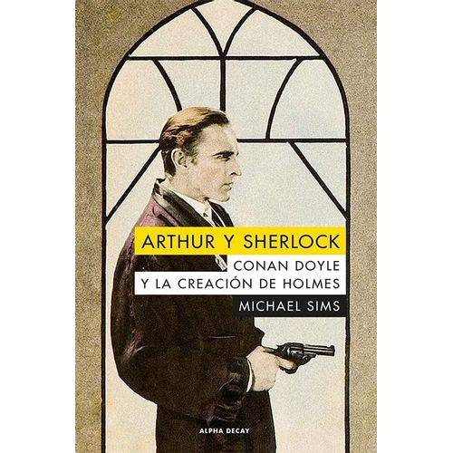 ARTHUR Y SHERLOCK - CONAN DOYLE Y LA CREACION DE HOLMES - SI