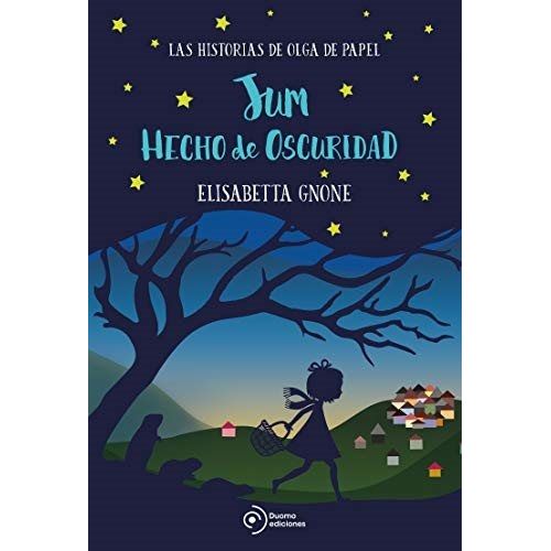 JUM HECHO DE OSCURIDAD - LAS HISTORIAS DE OLGA DE PAPEL