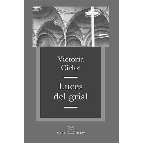 LUCES DEL GRIAL - VICTORIA CIRLOT