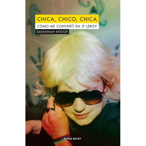 CHICA, CHICO, CHICA - COMO ME CONVERTI EN JT LEROY - SAVANNA