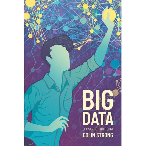 BIG DATA A ESCALA HUMANA - COLIN STRONG