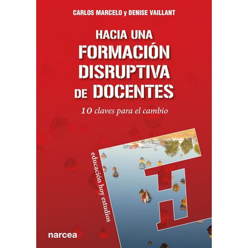 HACIA UNA FORMACION DISRUPTIVA DE DOCENTES - 10 CLAVES PARA