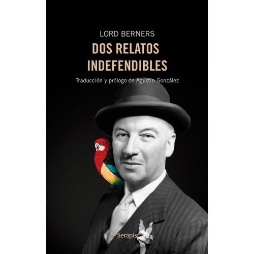 DOS RELATOS INDEFENDIBLES - LORD BERNERS