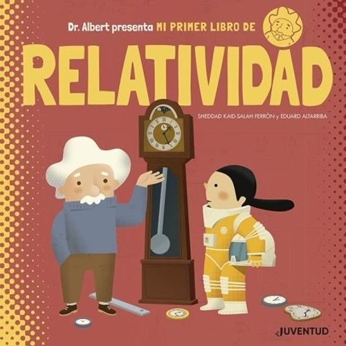MI PRIMER LIBRO DE RELATIVIDAD - DR. ALBERT PRESENTA
