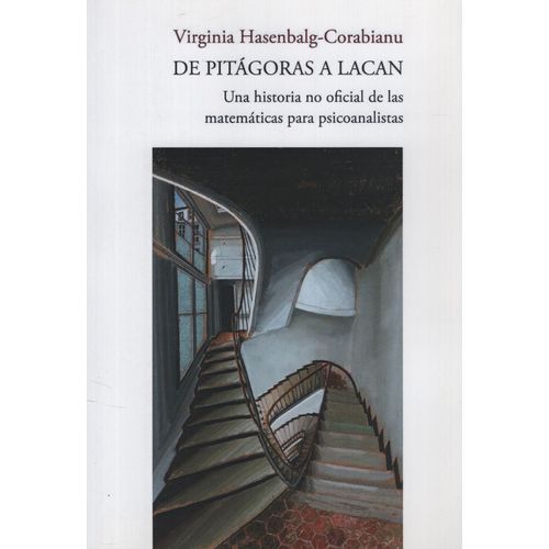 LIBRO DE PITAGORAS A LACAN - UNA HISTORIA NO OFICIAL DE LAS