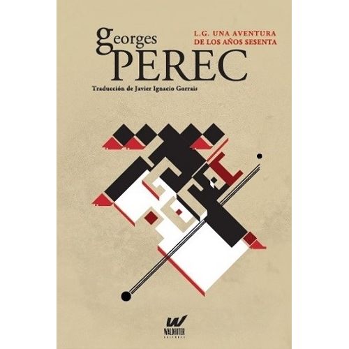 L.G. UNA AVENTURA DE LOS AÑOS SESENTA - GEORGES PEREC