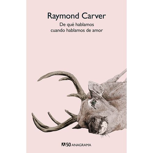 DE QUE HABLAMOS CUANDO HABLAMOS DE AMOR - RAYMOND CARVER