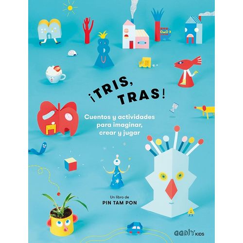 TRIS, TRAS! - CUENTOS Y ACTIVIDADES PARA IMAGINAR, CREAR Y J