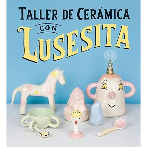 LIBRO TALLER DE CERÁMICA CON LUSESITA