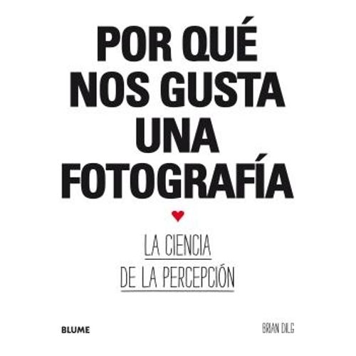 POR QUE NOS GUSTA UNA FOTOGRAFIA - CIENCIA DE LA PERCEPCION