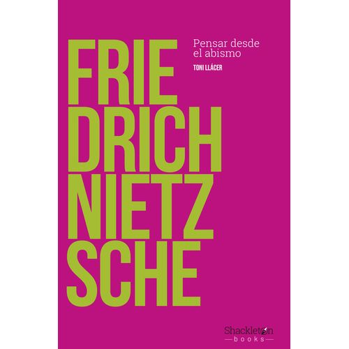 FRIEDRICH NIETZSCHE - PENSAR DESDE EL ABISMO
