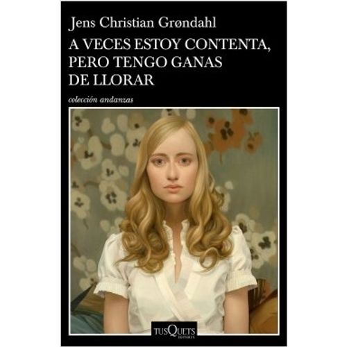A VECES ESTOY CONTENTA, PERO TENGO GANAS DE LLORAR