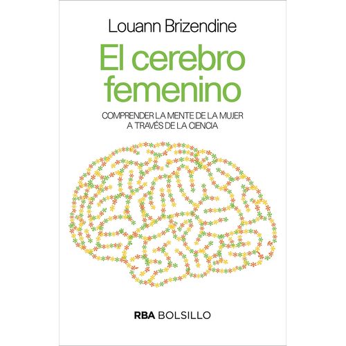 EL CEREBRO FEMENINO - COMPRENDER LA MENTE DE LA MUJER A TRAV