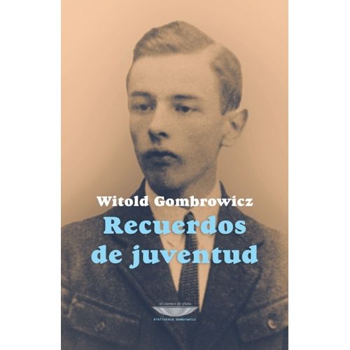 RECUERDOS DE JUVENTUD - WITOLD GOMBROWICZ
