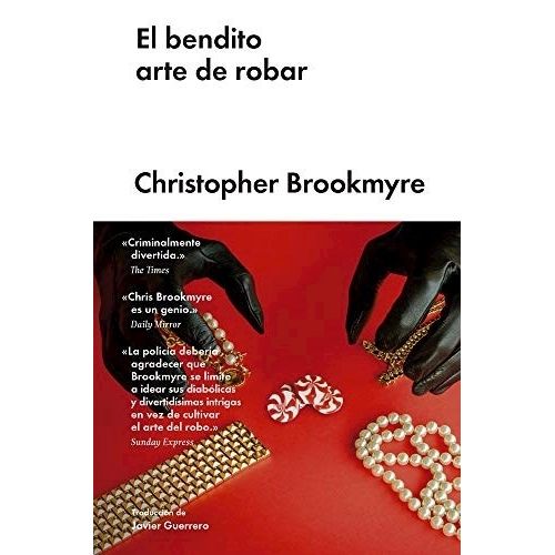 EL BENDITO ARTE DE ROBAR - CHRISTOPHER BROOKMYRE