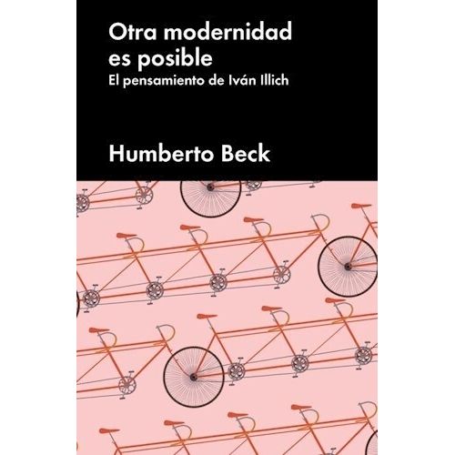 OTRA MODERNIDAD ES POSIBLE - EL PENSAMIENTO DE IVAN ILLICH