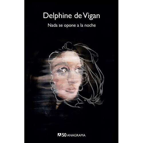 NADA SE OPONE A LA NOCHE - DELPHINE DE VIGAN
