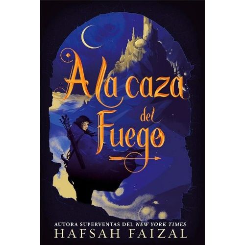 A LA CAZA DEL FUEGO - HAFSAH FAIZAL