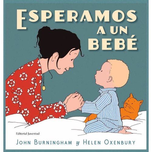 ESPERAMOS A UN BEBE - JOHN BURNINGHAM - HELEN OXENBURY
