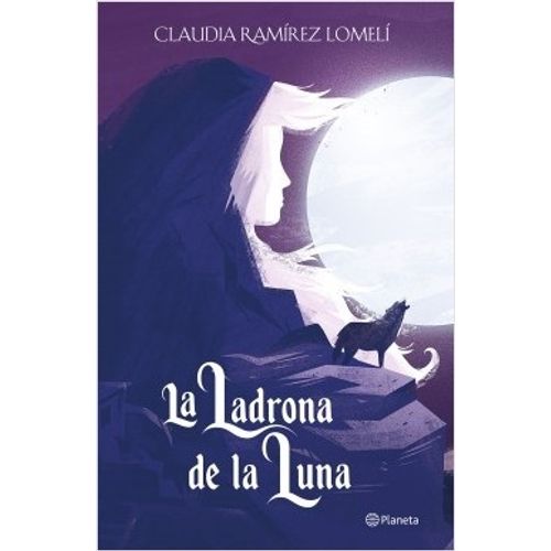 LIBRO LA LADRONA DE LA LUNA - CLAUDIA RAMIREZ LOMELI