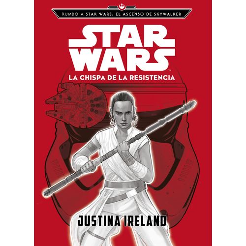 RUMBO A STAR WARS. EL ASCENSO DE SKYWALKER. LA CHISPA DE LA