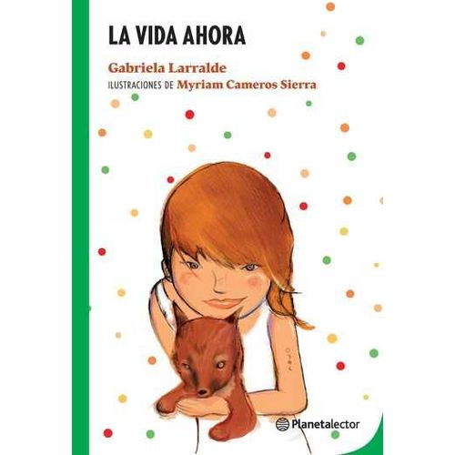 LA VIDA AHORA - PLANETA LECTOR VERDE