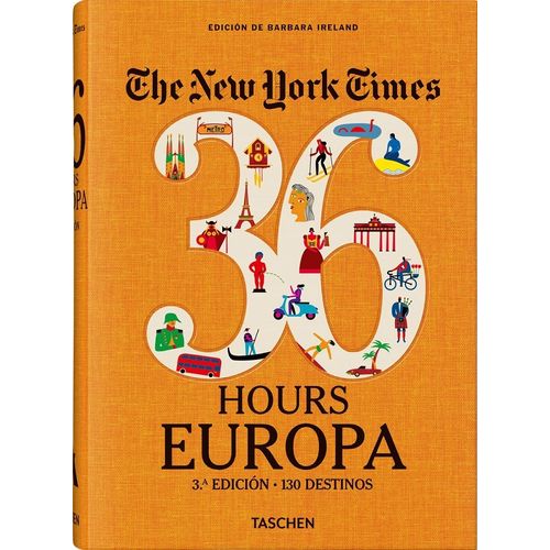 36 HOURS EUROPA - THE NEW YORK TIMES - 130 DESTINOS - 3/ED.