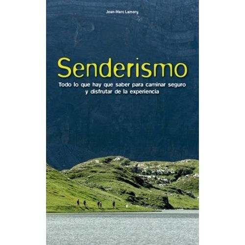 SENDERISMO - TODO LO QUE HAY QUE SABER PARA CAMINAR SEGURO Y