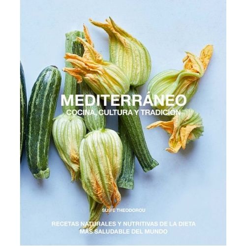 MEDITERRANEO, COCINA, CULTURA Y TRADICION - RECETAS NATURALE