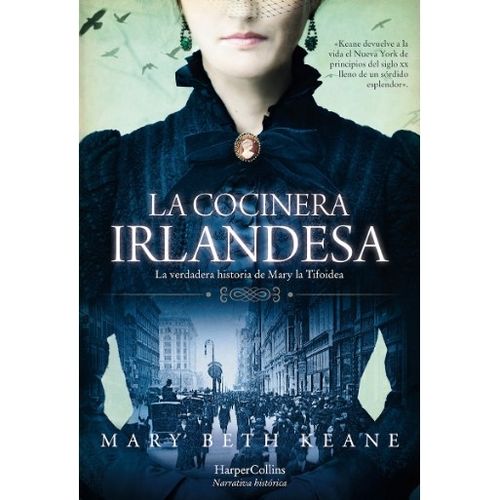 LA COCINERA IRLANDESA - MARY BETH KEANE - LA VERDADERA HISTO