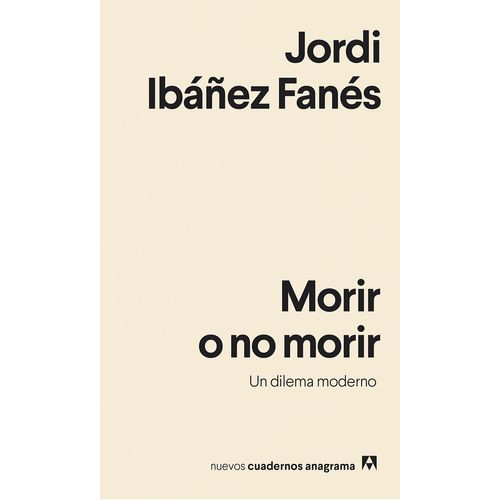 MORIR O NO MORIR - UN DILEMA MODERNO - JORDI IBAÑEZ FANES
