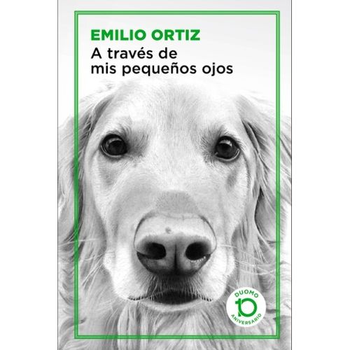 A TRAVES DE MIS PEQUEÑOS OJOS - EMILIO ORTIZ - DUOMO 10 ANIV