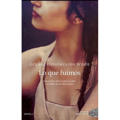 LIBRO LO QUE FUIMOS - UNA NOVELA SOBRE EL AMOR LA CULPA Y EL