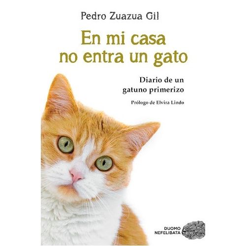 EN MI CASA NO ENTRA UN GATO - DIARIO DE UN GATUNO PRIMERIZO