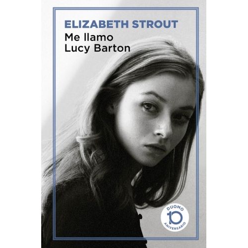 ME LLAMO LUCY BARTON - ELIZABETH STROUT - DUOMO 10 ANIVERSAR
