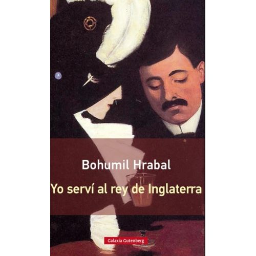 YO SERVI AL REY DE INGLATERRA - BOHUMIL HRABAL