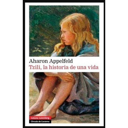 TZILI LA HISTORIA DE UNA VIDA - AHARON APPELFELD
