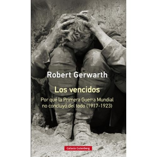 LIBRO LOS VENCIDOS - POR QUE LA PRIMERA GUERRA MUNDIAL NO CO