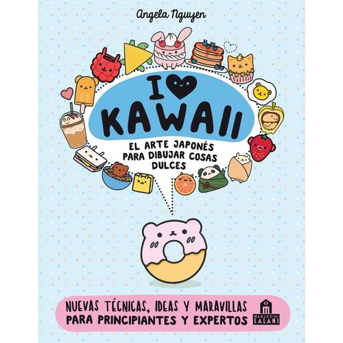 I LOVE KAWAII. EL ARTE JAPONES PARA DIBUJAR COSAS DULCES
