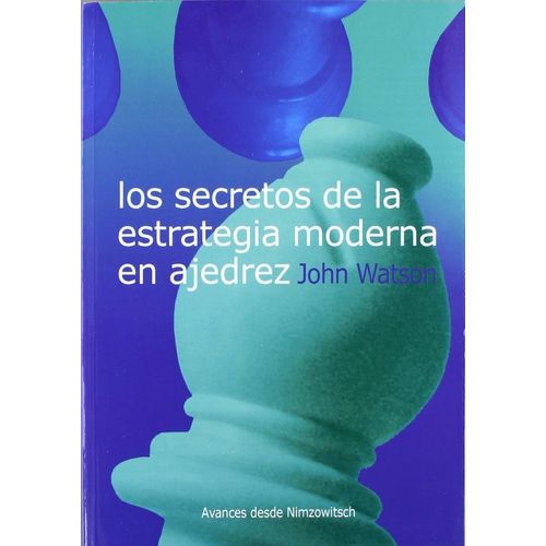 LOS SECRETOS DE LA ESTRATEGIA MODERNA. AVANCES DESDE NIMZOWI