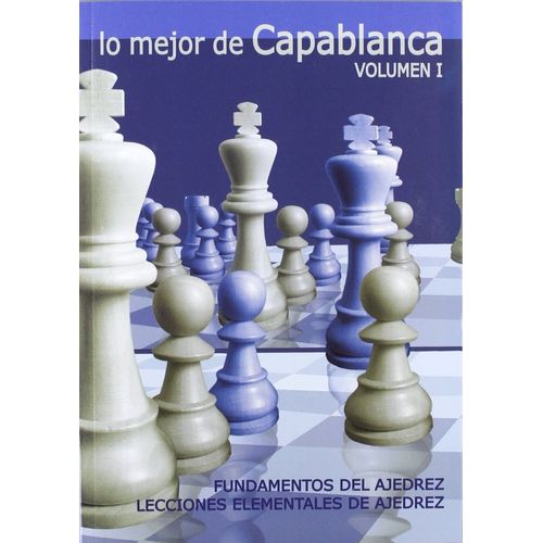 LO MEJOR DE CAPABLANCA VOL.1 - JOSE RAUL CAPABLANCA