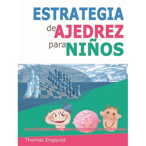 ESTRATEGIA DE AJEDREZ PARA NIÑOS - THOMAS ENGQVIST