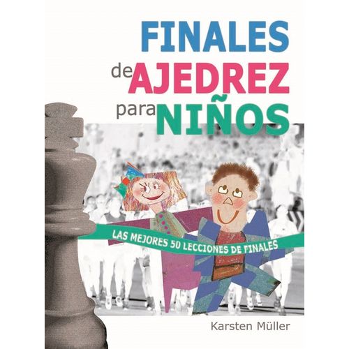 FINALES DE AJEDREZ PARA NIÑOS - KARSTEN MULLER