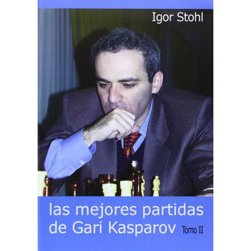 LAS MEJORES PARTIDAS DE KASPAROV - TOMO 2 - IGOR STOHL