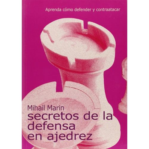 SECRETOS DE LA DEFENSA EN AJEDREZ - MIHAIL MARIN