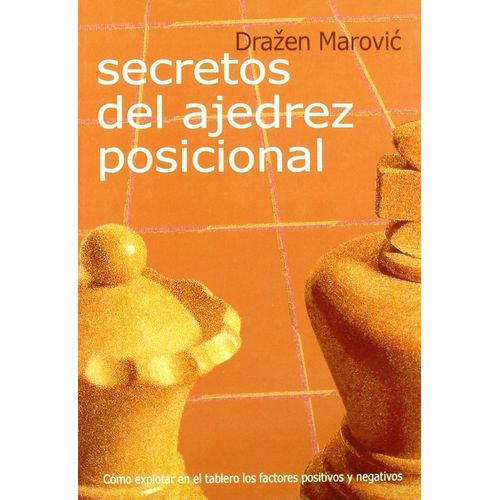 SECRETOS DEL AJEDREZ POSICIONAL - DRAZEN MAROVIC