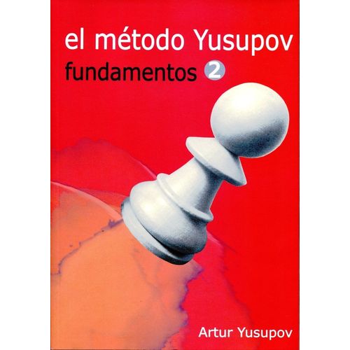 EL METODO YUSUPOV - FUNDAMENTOS 2 - ARTUR YUSUPOV