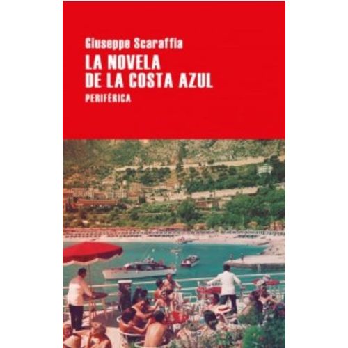 LA NOVELA DE LA COSTA AZUL - GIUSEPPE SCARAFFIA