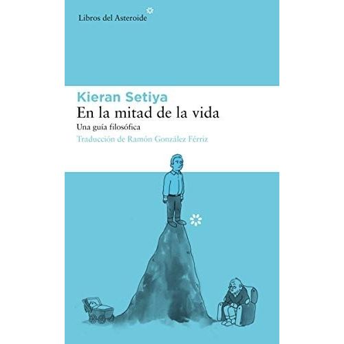 EN LA MITAD DE LA VIDA - KIERAN SETIYA