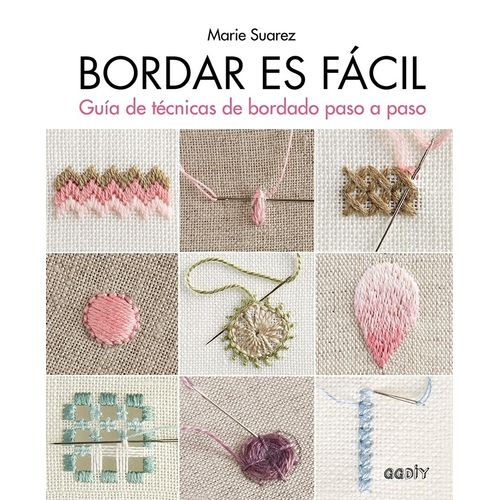 BORDAR ES FACIL - GUIA DE TECNICAS DE BORDADO PASO A PASO